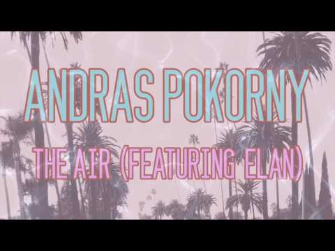 Andras Pokorny - The Air (Feat Elan)