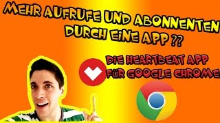 Mehr Aufrufe durch eine App? Die Heartbeat App für Google Chrome deutsch