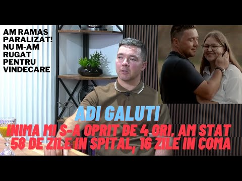 MĂRTURIE! Adi Galuti: Inima mi s-a oprit de 4 ori, am stat 58 de zile in spital, 16 zile in coma!