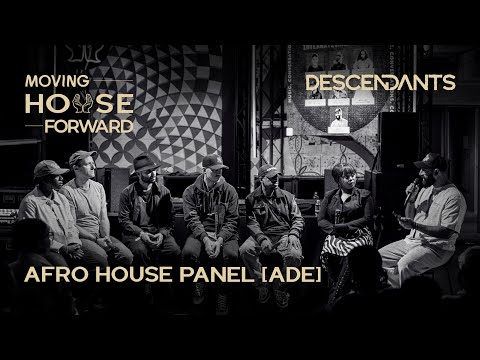 Afro House Panel: Breaking Borders [Moving House Forward / ADE]