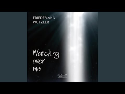 You're watching over me