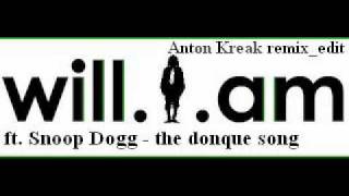 Will I Am Ft Snoop Dogg-The Donque Song Anton Kreak remix_edit.wmv