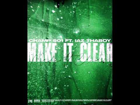 Champ 501 x Laz ThaBoy - Make It Clear