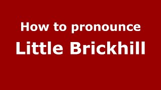 How to pronounce Little Brickhill