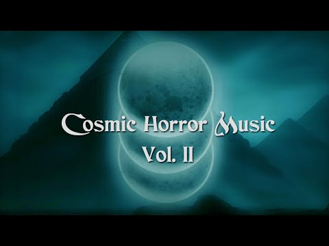 Cosmic Horror Music - 1 Hour of Dark Ambience and Lovecraftian Horror Music Vol. II
