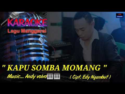KARAOKE🎹🎤🎶🎶 Lagu Manggarai "KAPU SOMBA MOMANG"(Cipt...Eddy Ngambut) Music... Andy volvo🎹🎹🎹