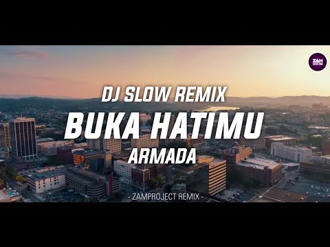 Dj Slow Remix!! Buka Hatimu (Armada) -  Zamproject Remix