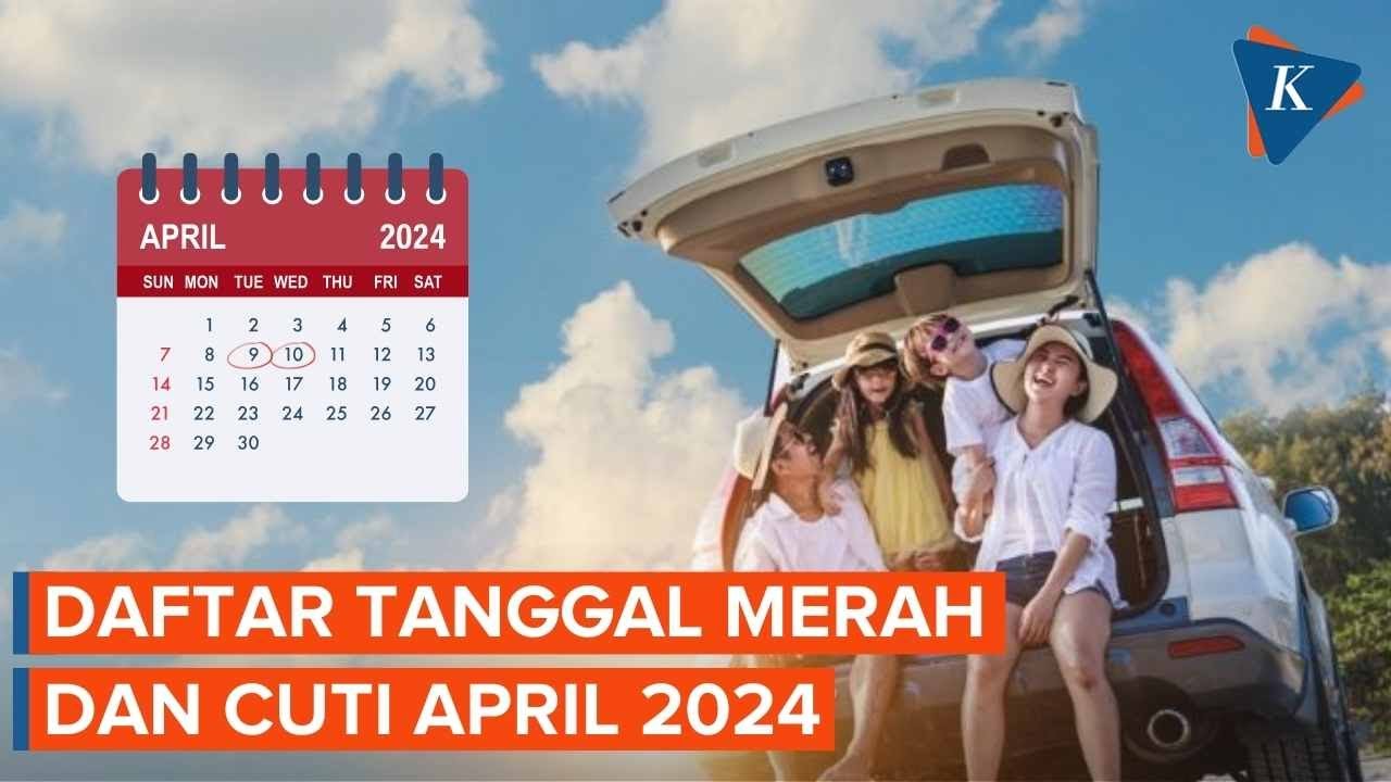 Ada Libur Panjang, Ini Daftar Tanggal Merah dan Cuti Bersama April 2024
