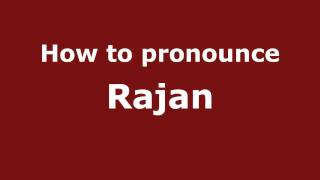 How to pronounce Rajan
