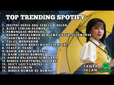TOP TRENDING SPOTIFY 2025 - idgitaf -Sedia Aku Sebelum Hujan