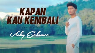 Download lagu Vicky Salamor - KAPAN KAU KEMBALI mp3