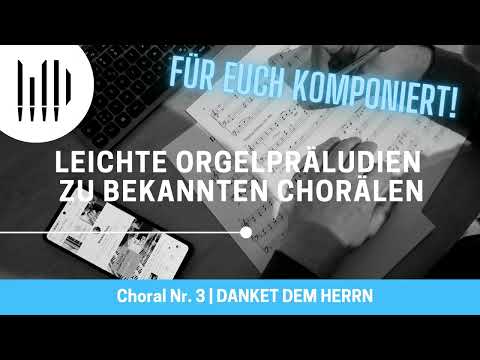 "Für euch komponiert!" Leichte Orgelpräludien bekannter Choräle | DANKET DEM HERRN