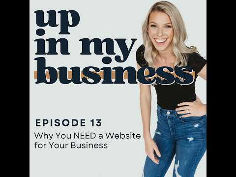 Episode 13: Why You NEED a Website for Your Business