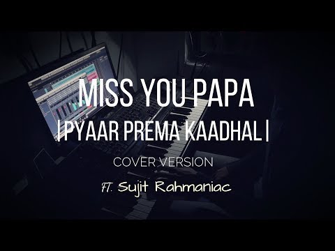 HIGH ON LOVE SAD VERSION || MISS YOU PAPA || PYAAR PREMA KAADHAL || Ft.Sujit Rahmaniac