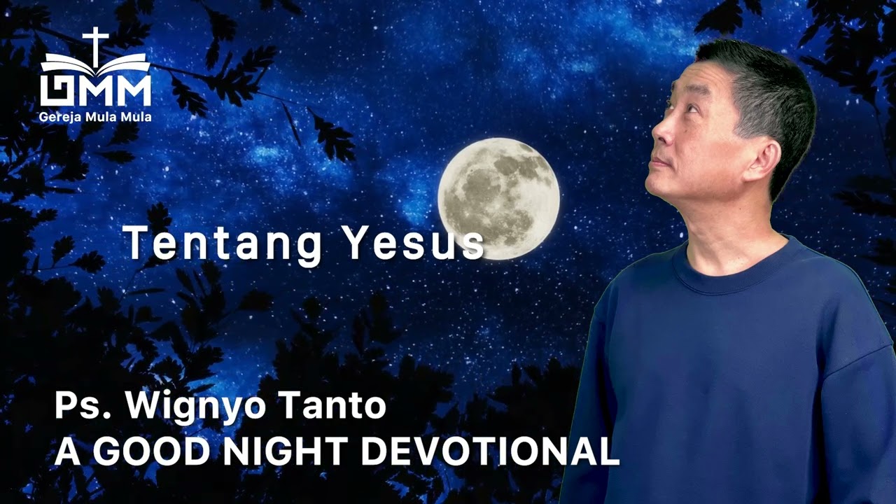 a Good Night Devotional | Tentang Yesus | Ps. Wignyo Tanto