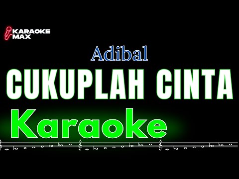 KARAOKE CUKUPLAH CINTA - ADIBAL (NADA PRIA)