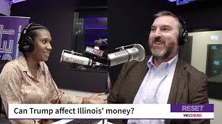 How would a second Trump term affect the money flowing into Illinois? | Reset with Sasha-Ann Simons