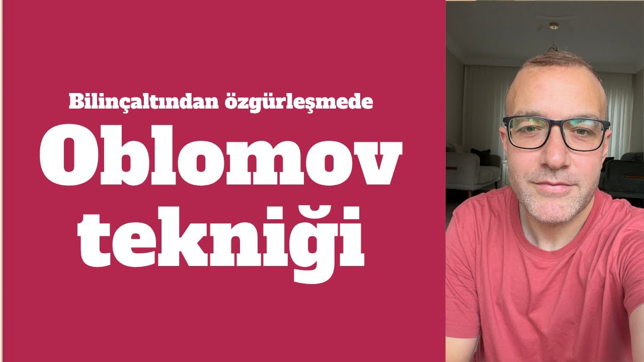 Bilinçaltını temizlemede “Oblomov tekniği” 