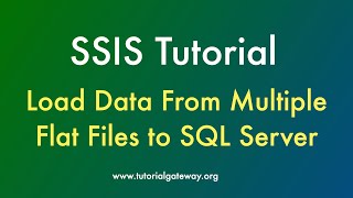 SSIS Tutorial | Load Data From Multiple Flat File to SQL Server