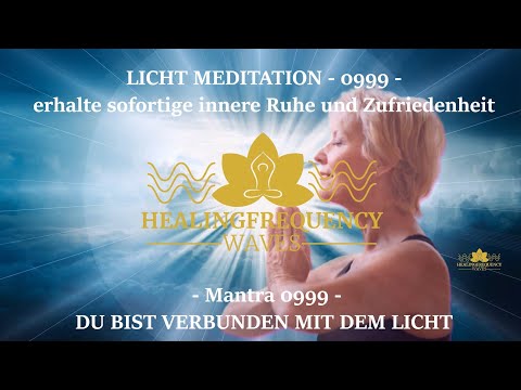 H.F.W. =LICHT MEDITATION H.F.W. Code 0999 - sofortige innere Ruhe - Mantra 0999 - DU BIST VERBUNDEN