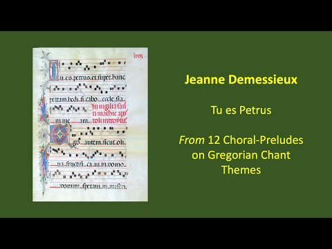 Jeanne Demessieux -  Choral-Prelude on 'Tu es Petrus' for organ