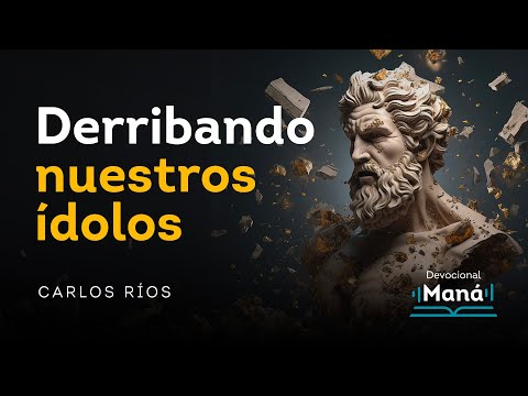 Devocional │Viernes de Oración: Derribando los Ídolos