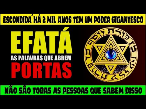 PRAYER HIDDEN FOR 2 THOUSAND YEARS - EFATÁ THE PRAYER THAT OPENS THE DOORS TO WEALTH AND HEALTH