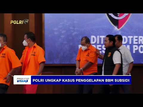 BARESKRIM POLRI BERHASIL UNGKAP KASUS PENGGELAPAN BBM SUBSIDI DI BEBERAPA WILAYAH