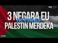 3 Negara EU Iktiraf Palestin Merdeka