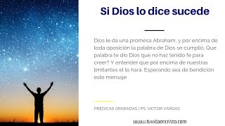 Ps.  Victor Vargas Predica - Si Dios lo dice sucede