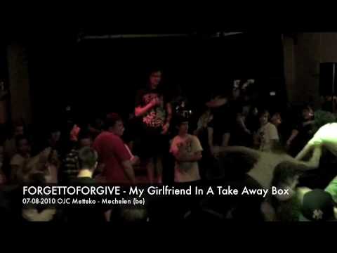 FORGETTOFORGIVE - My Girlfriend In a Take Away Box