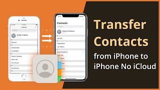 [3 Ways] How To Transfer Contacts from iPhone to iPhone Without iCloud