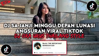Download lagu DJ SA JANJI MINGGU DEPAN LUNASI ANGSURAN VIRAL TIKTOK DJ ORA URUS THAILAND STYLE FYP TIKTOK 2026 mp3