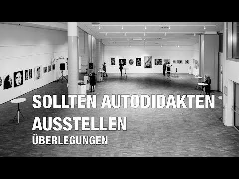 SHOULD SELF-TAUGHT ARTISTS EXHIBIT? | CONSIDERATIONS