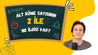Alt Küme Sayısı Formülünün Mantığı ya da 2'nin Orada Ne İşi Var?