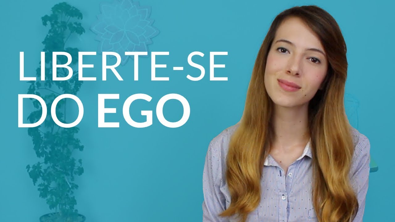 Como ABANDONAR O EGO e se Libertar
