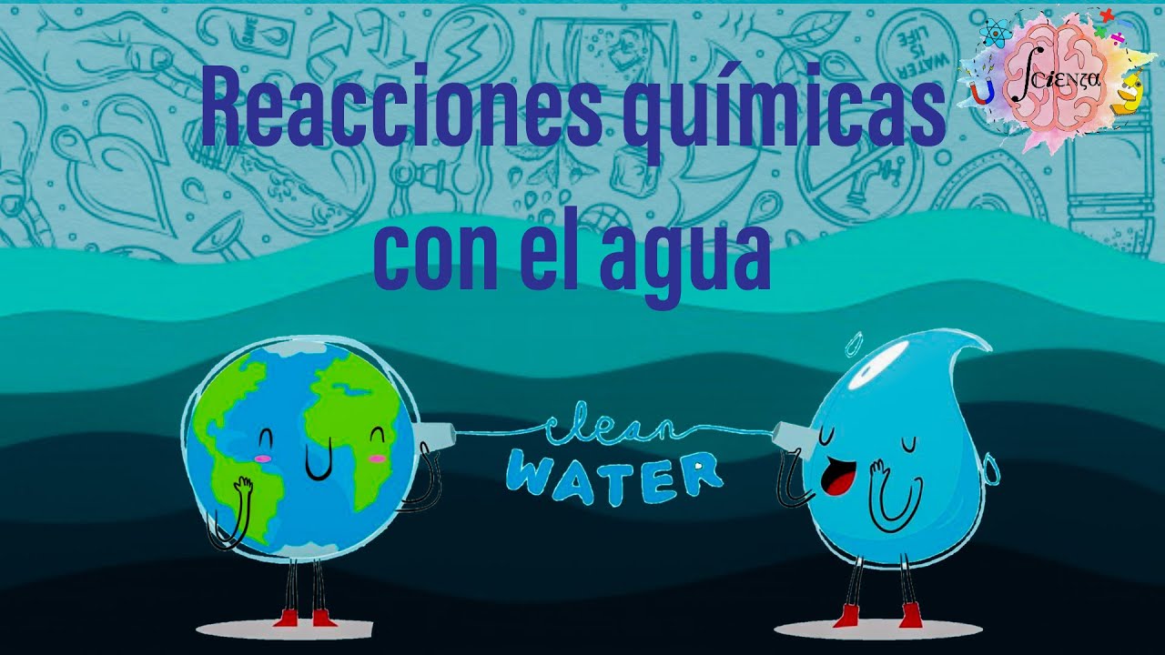2.5 Reacciones químicas con el agua