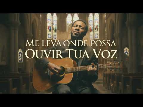 ME LEVA ONDE POSSA OUVIR TUA VOZ - Música de Adoração - Louvor Gospel 2026