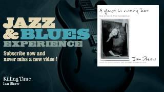 Ian Shaw - Killing Time - JazzAndBluesExperience