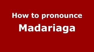How to pronounce Madariaga