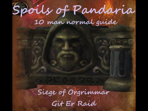 Spoils Of Pandaria 10 man guide Siege of Orgrimmar