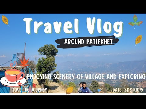 Discovering Patlekhet – Nature, Peace & Adventure! 🌿