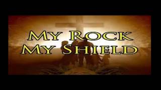He&#39;s My Rock, My Sword,My Shield