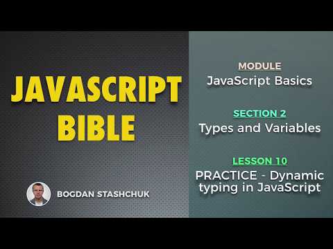 10 PRACTICE Dynamic typing in JavaScript JAVASCRIPT BASICS Types and Variables