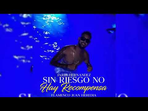 Jarri Hernández - Sin Riesgo No Hay Recompensa "FT. Flamenco Juan Heredia"