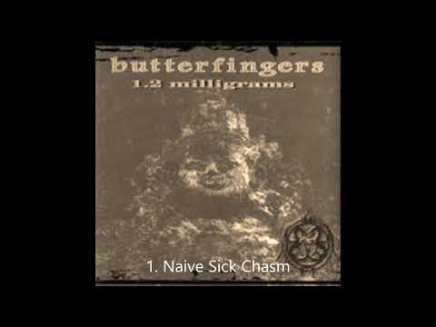 Butterfingers - Naive Sick Chasm / Track 01 ( Best Audio )