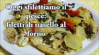 Oggi sfilettiamo il pesce: filetti di nasello al forno