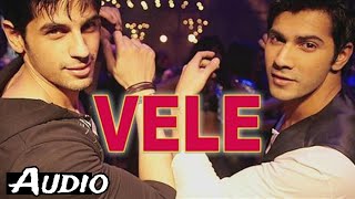 Download lagu Vele Full Audio -SOTY|Sidharth Malhotra,Varun Dhawan|Vishal Dadlani,Shekhar Ravjiani mp3