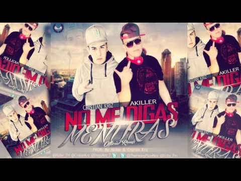 Akiller - No me Digas Mentiras (Ft Cristian Kriz) | Oficial Remix | @Akiller_thf