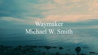 Waymaker by Michael W. Smith Lyrics | LYRICL